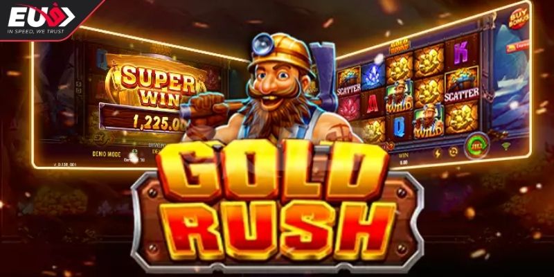 Gold Rush Eu9 - Cách Chơi Và Kinh Nghiệm Săn Hũ Hiệu Quả 1 Giới thiệu về game Gold Rush Eu9