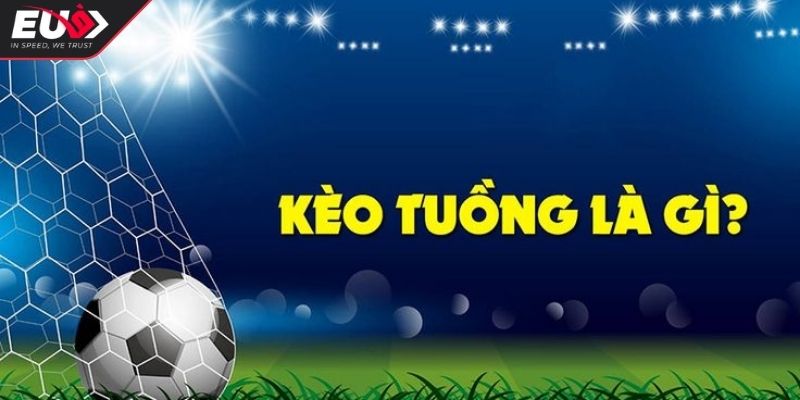 Kèo Tuồng Eu9 Là Gì? Biện Pháp Hiệu Quả Để Tránh Kèo Tuồng 1 Kèo tuồng Eu9 là gì?