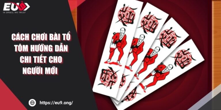 Cách Chơi Bài Tổ Tôm Hướng Dẫn Chi Tiết Cho Người Mới 1 Cách Chơi Bài Tổ Tôm Hướng Dẫn Chi Tiết Cho Người Mới