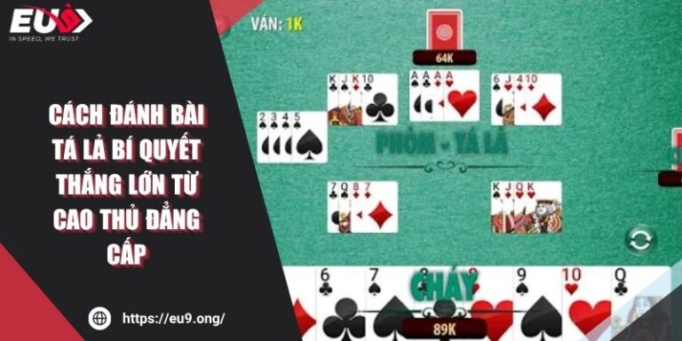 Cách Đánh Bài Tá Lả Bí Quyết Thắng Lớn Từ Cao Thủ Đẳng Cấp 4 Cách Đánh Bài Tá Lả Bí Quyết Thắng Lớn Từ Cao Thủ Đẳng Cấp