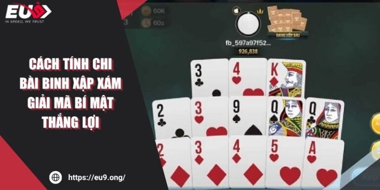 Cách Tính Chi Bài Binh Xập Xám Giải Mã Bí Mật Thắng Lợi 5 Cách Tính Chi Bài Binh Xập Xám Giải Mã Bí Mật Thắng Lợi