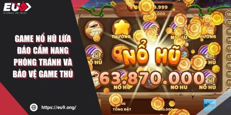 Game Nổ Hũ Lừa Đảo Cẩm Nang Phòng Tránh Và Bảo Vệ Game Thủ 10 Game Nổ Hũ Lừa Đảo Cẩm Nang Phòng Tránh Và Bảo Vệ Game Thủ