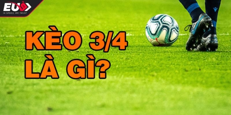 Phân Tích Kèo Chấp 3 4 Và Chiến Lược Đặt Cược Hiệu Quả 1 Giải mã kèo chấp 3 4 chi tiết nhanh thắng
