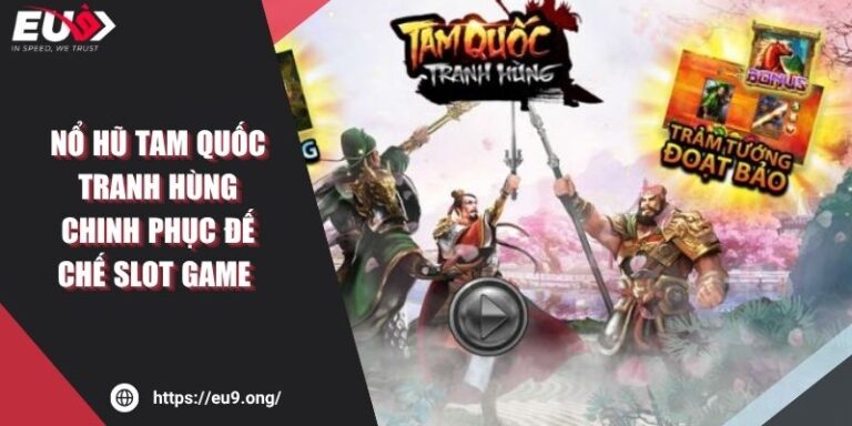 Nổ Hũ Tam Quốc Tranh Hùng Chinh Phục Đế Chế Slot Game 6 Nổ Hũ Tam Quốc Tranh Hùng Chinh Phục Đế Chế Slot Game