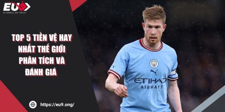 Top 5 Tiền Vệ Hay Nhất Thế Giới Phân Tích Và Đánh Giá