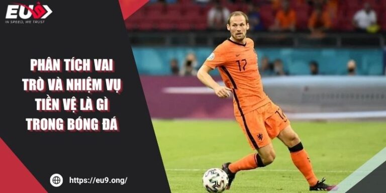 Phân Tích Vai Trò Và Nhiệm Vụ Tiền Vệ Là Gì Trong Bóng Đá 9 Phân Tích Vai Trò Và Nhiệm Vụ Tiền Vệ Là Gì Trong Bóng Đá