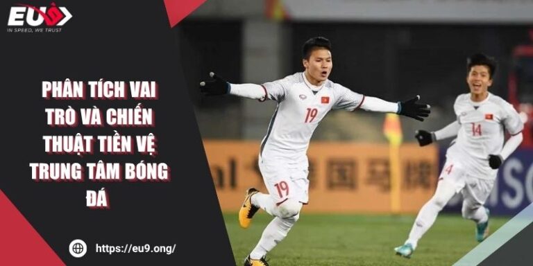 Phân Tích Vai Trò Và Chiến Thuật Tiền Vệ Trung Tâm Bóng Đá 4 Phân Tích Vai Trò Và Chiến Thuật Tiền Vệ Trung Tâm Bóng Đá
