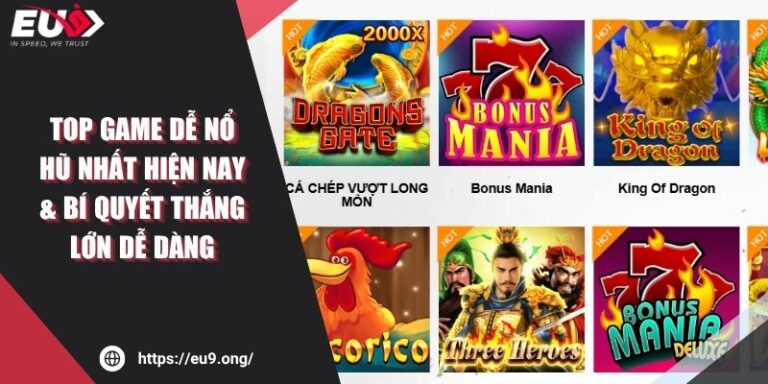 Top Game Dễ Nổ Hũ Nhất Hiện Nay & Bí Quyết Thắng Lớn Dễ Dàng 7 Top Game Dễ Nổ Hũ Nhất Hiện Nay & Bí Quyết Thắng Lớn Dễ Dàng